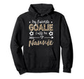 My Favorite Goalie Calls Me Nannie Hoodie - Aesthetic Graphic Unisex