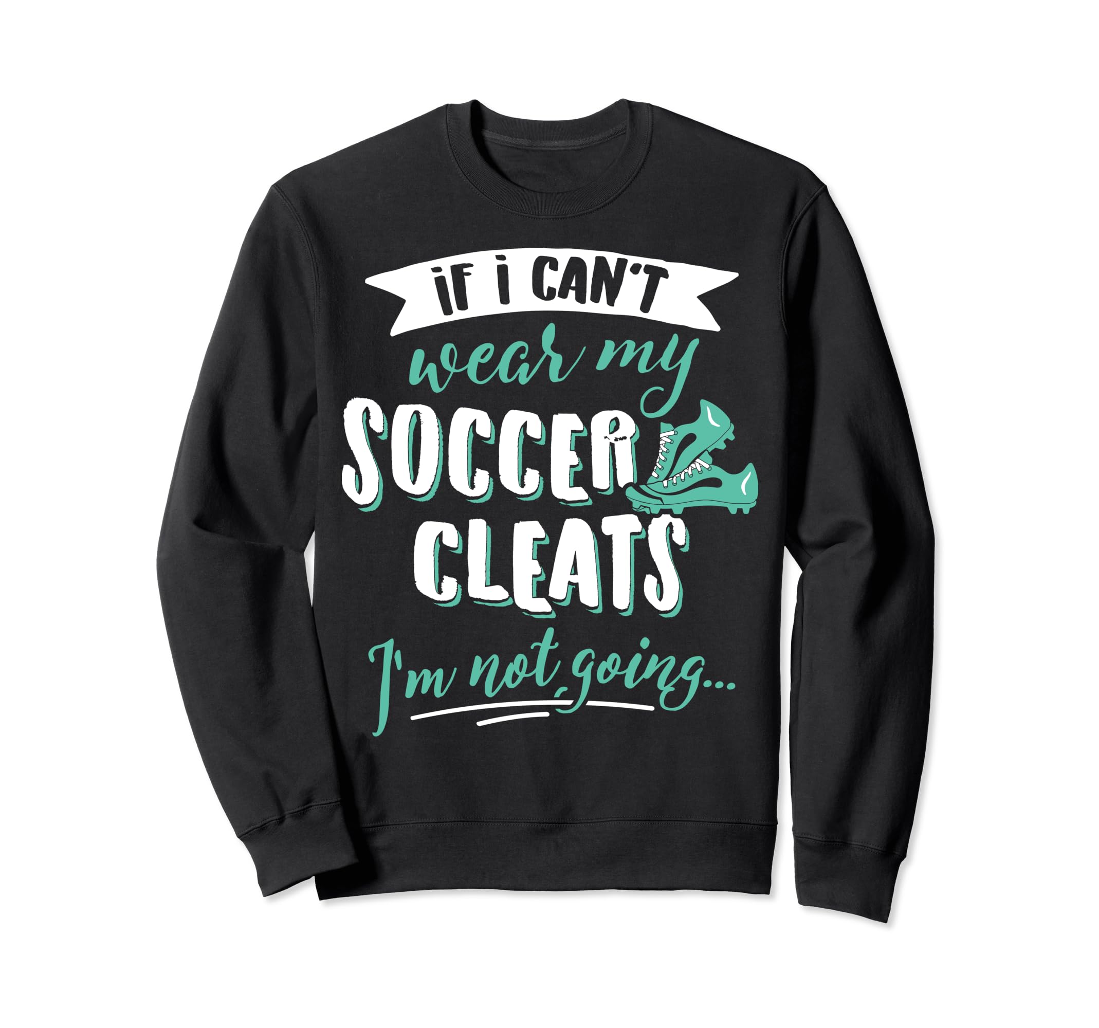 Soccer Gift Take My Soccer Cleats Sweatshirt - Custom Art Print for Adults