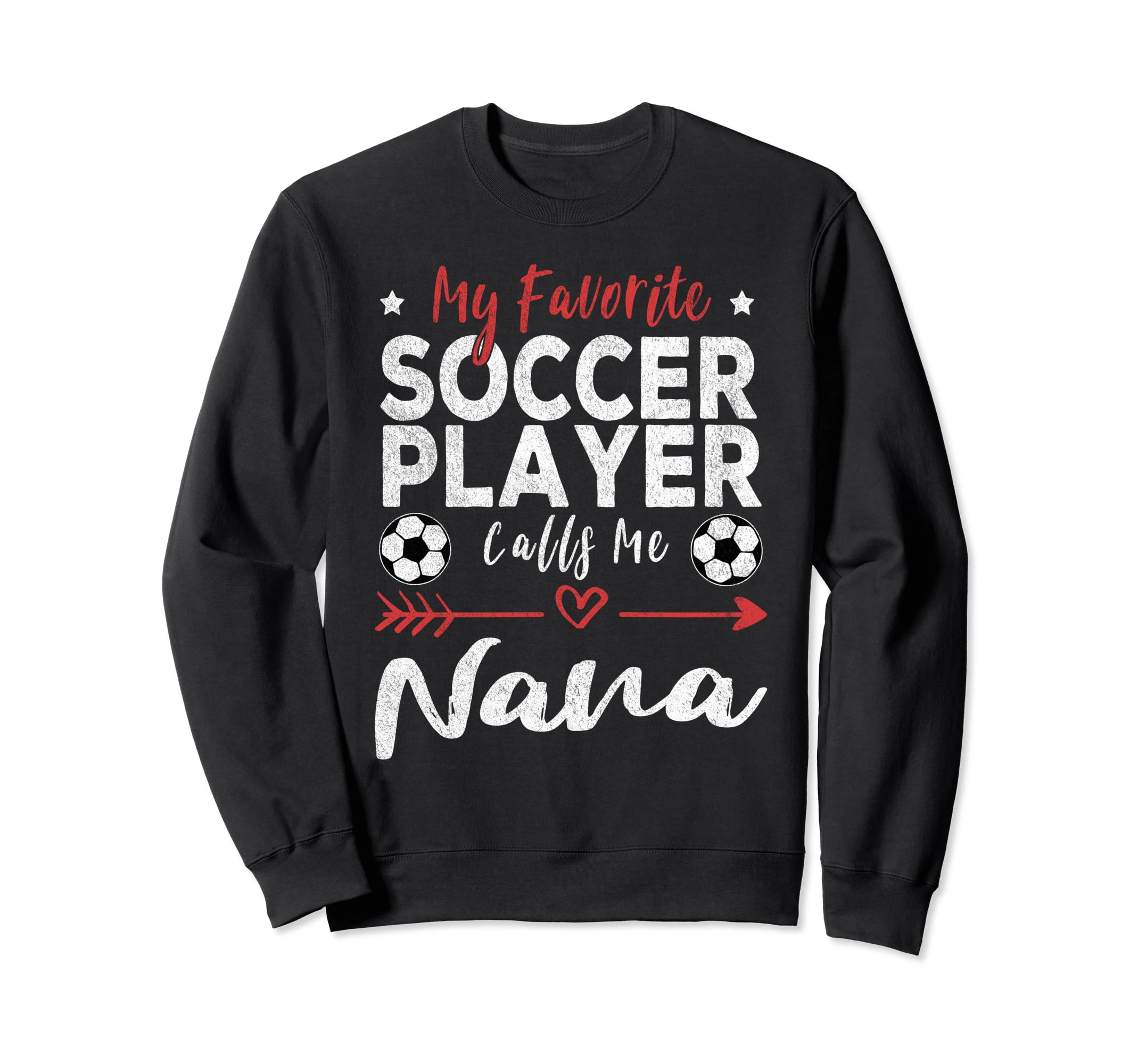 My Favorite Soccer Player Calls Me Nana Sweatshirt - Novelty Apparel Unisex