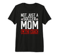 Not Just Soccer Mom Im Soccer T-Shirt - Casual Everyday Wear Men Women