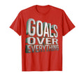 Goals Over Everything Soccer T-Shirt - Novelty Apparel for Adults