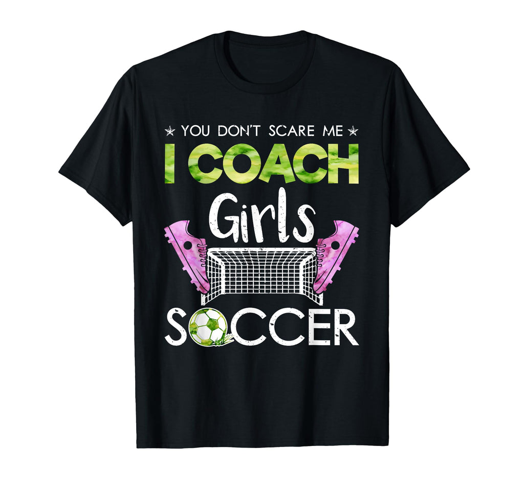 You Dont Scare Me I Coach Soccer Coaches T-Shirt - Graphic Print Men Women