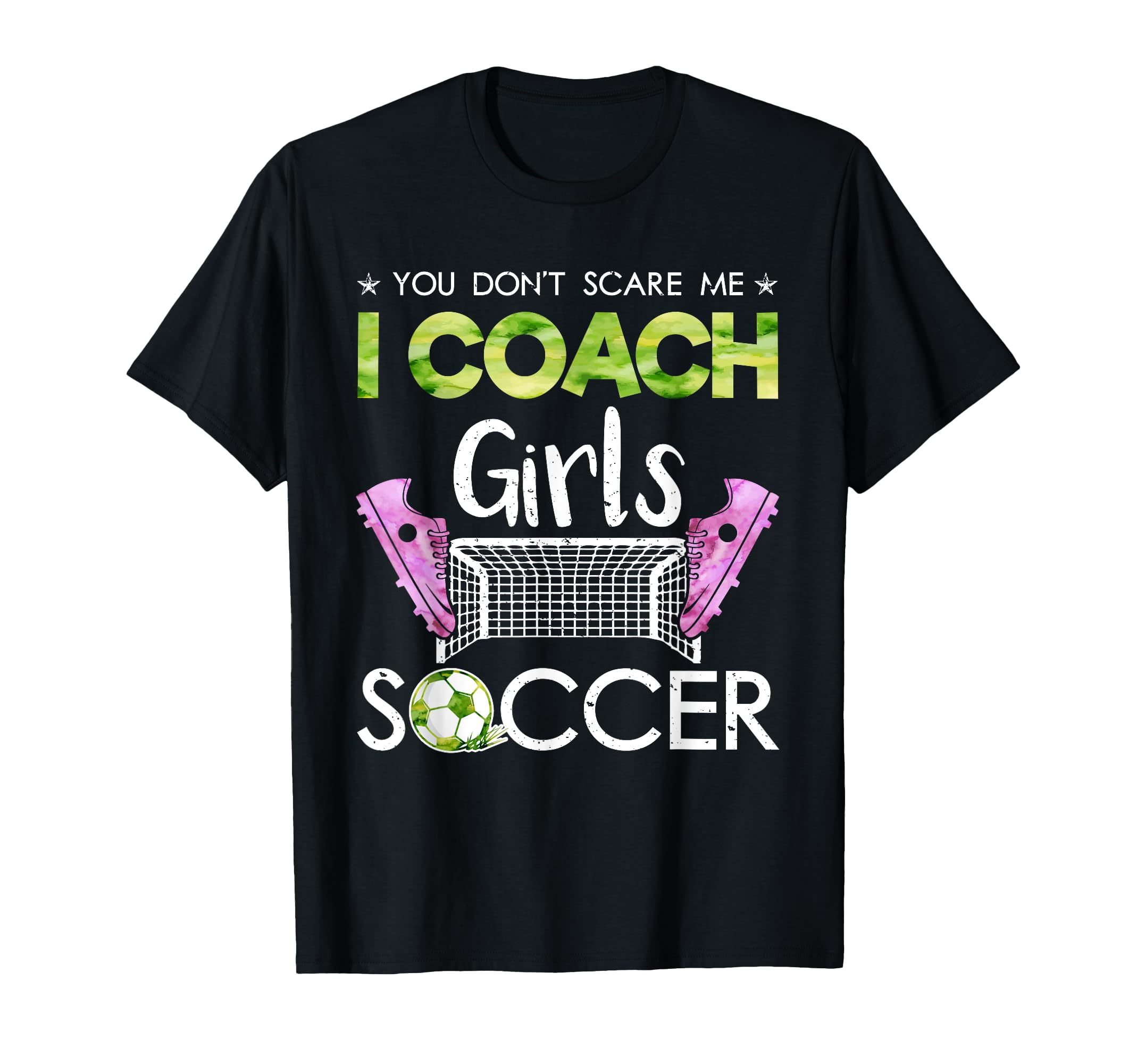 You Dont Scare Me I Coach Soccer Coaches T-Shirt - Graphic Print Men Women