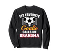 My Favorite Goalie Calls Me Grandma Sweatshirt - Streetwear Style Unisex