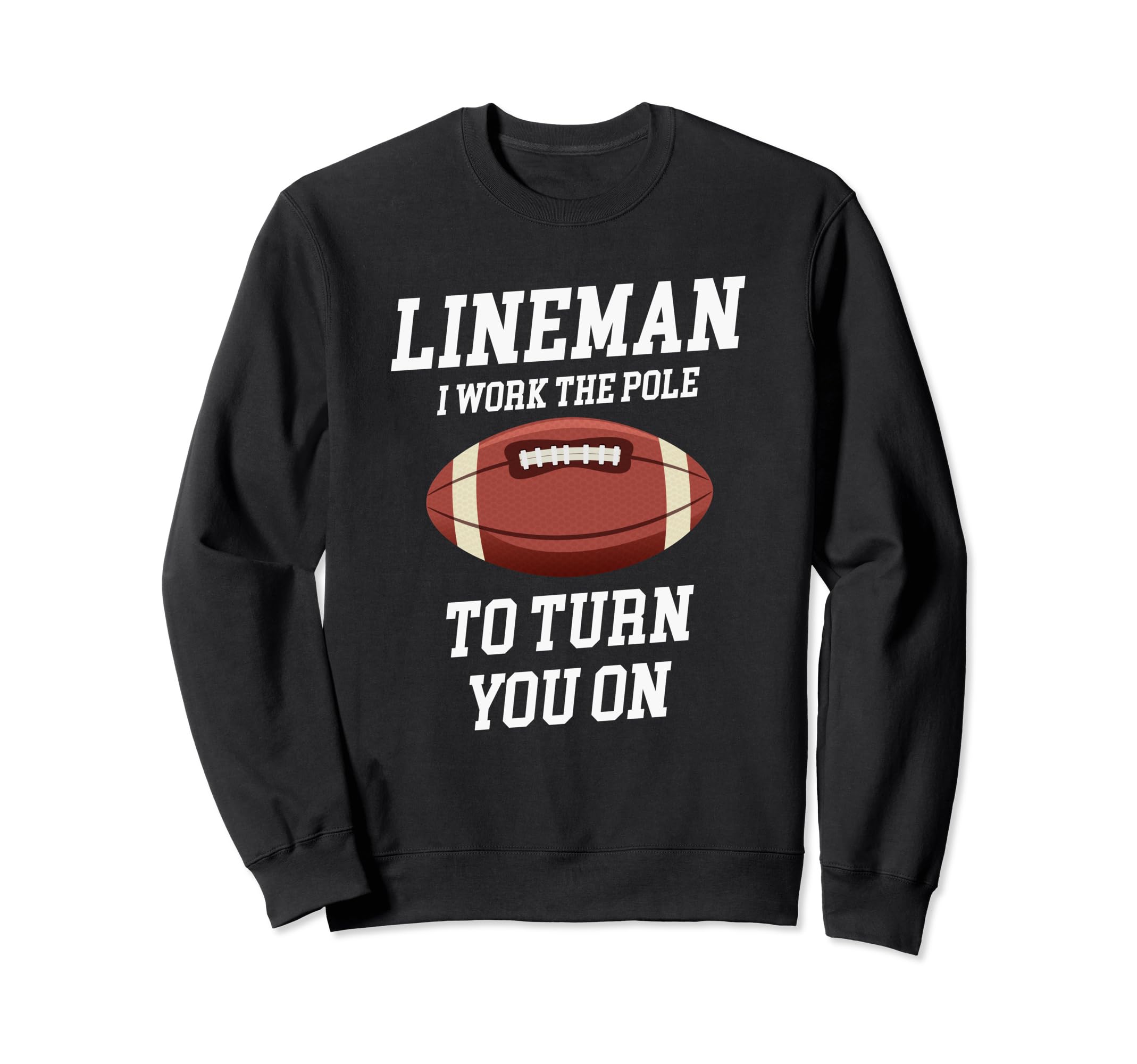 Lineman I Work Pole To Turn You Sweatshirt - Aesthetic Graphic Men Women