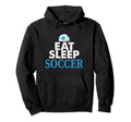 Eat Sleep Soccer Repeat Soccer Lover Hoodie - Casual Everyday Wear Unisex