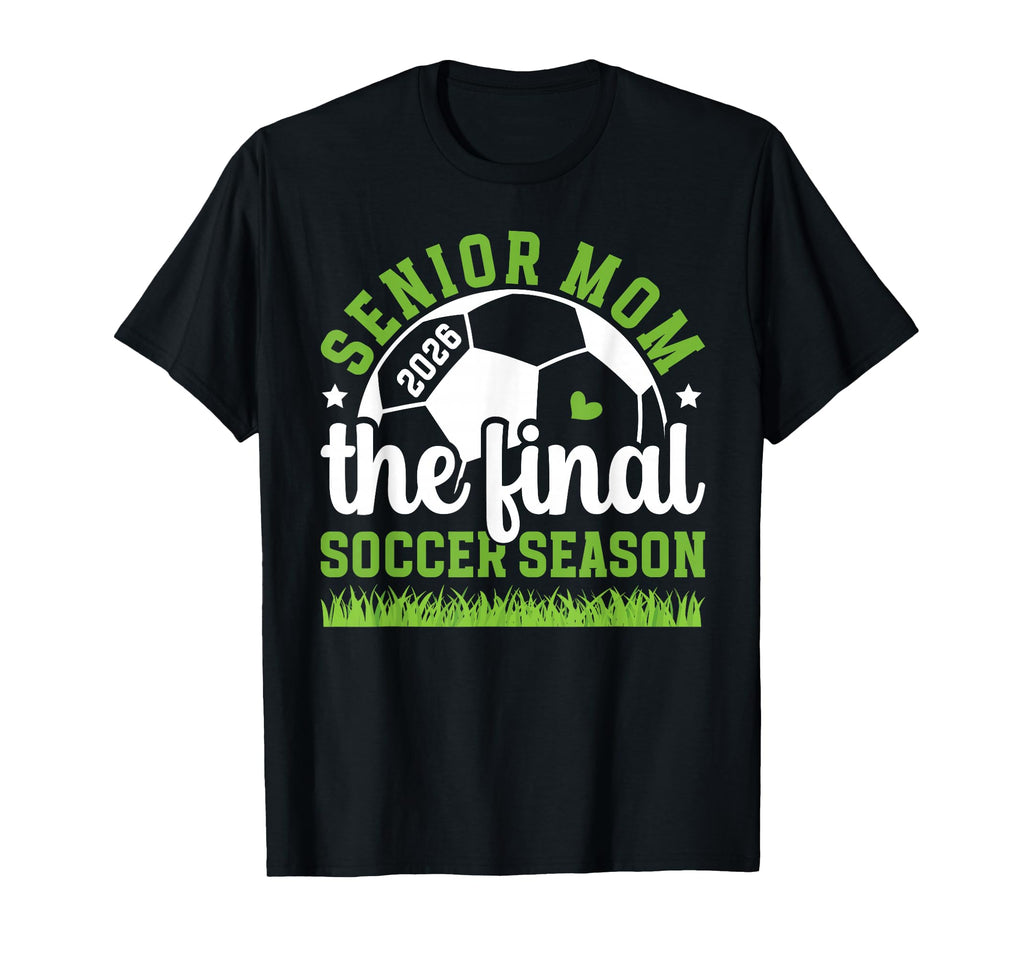 Soccer Senior Mom 2026 Final Soccer T-Shirt - Casual Everyday Wear Unisex