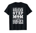 Im Soccer Goalie Step Mom Soccer Keeper T-Shirt - Novelty Apparel Unisex