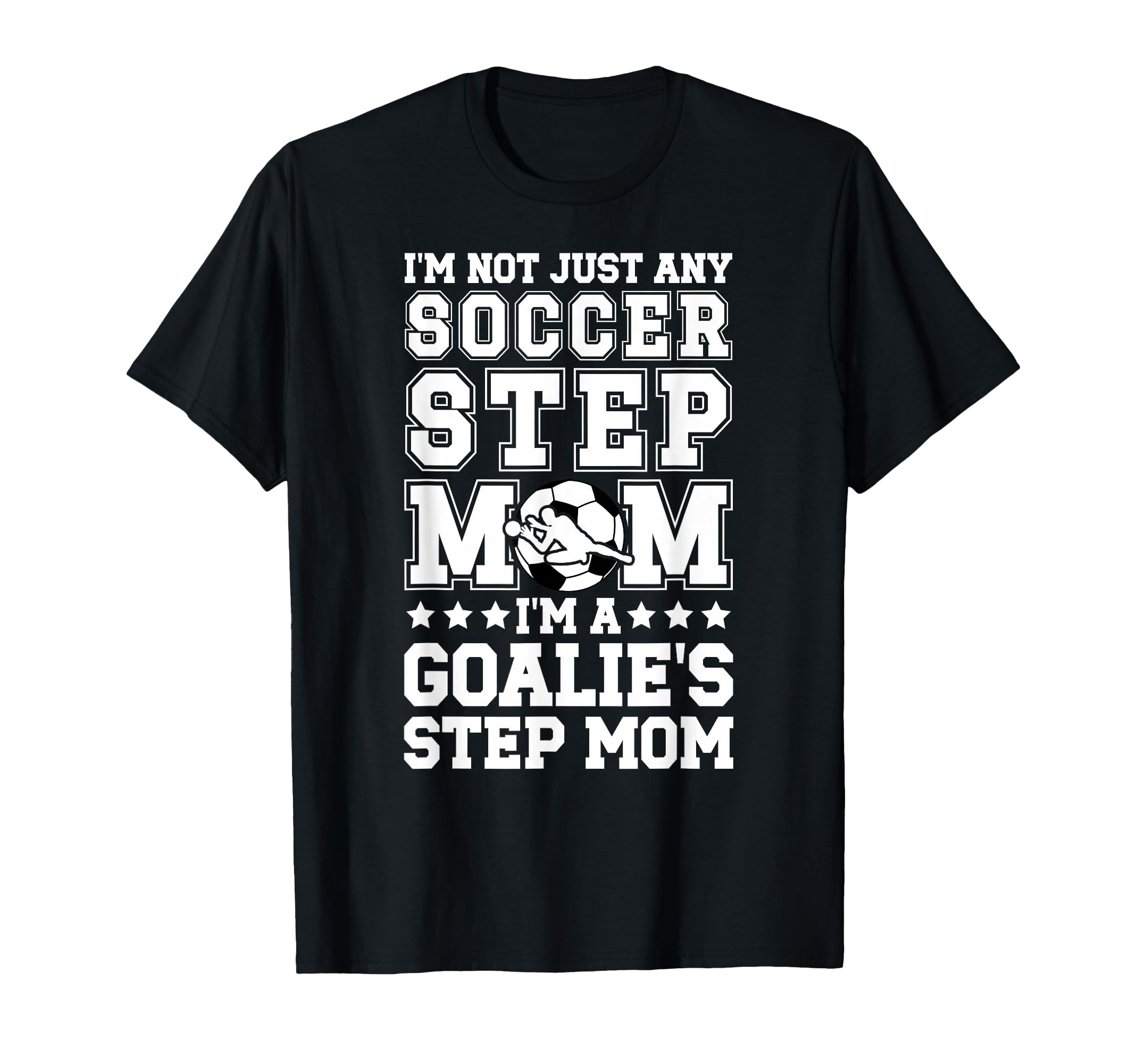 Im Soccer Goalie Step Mom Soccer Keeper T-Shirt - Novelty Apparel Unisex