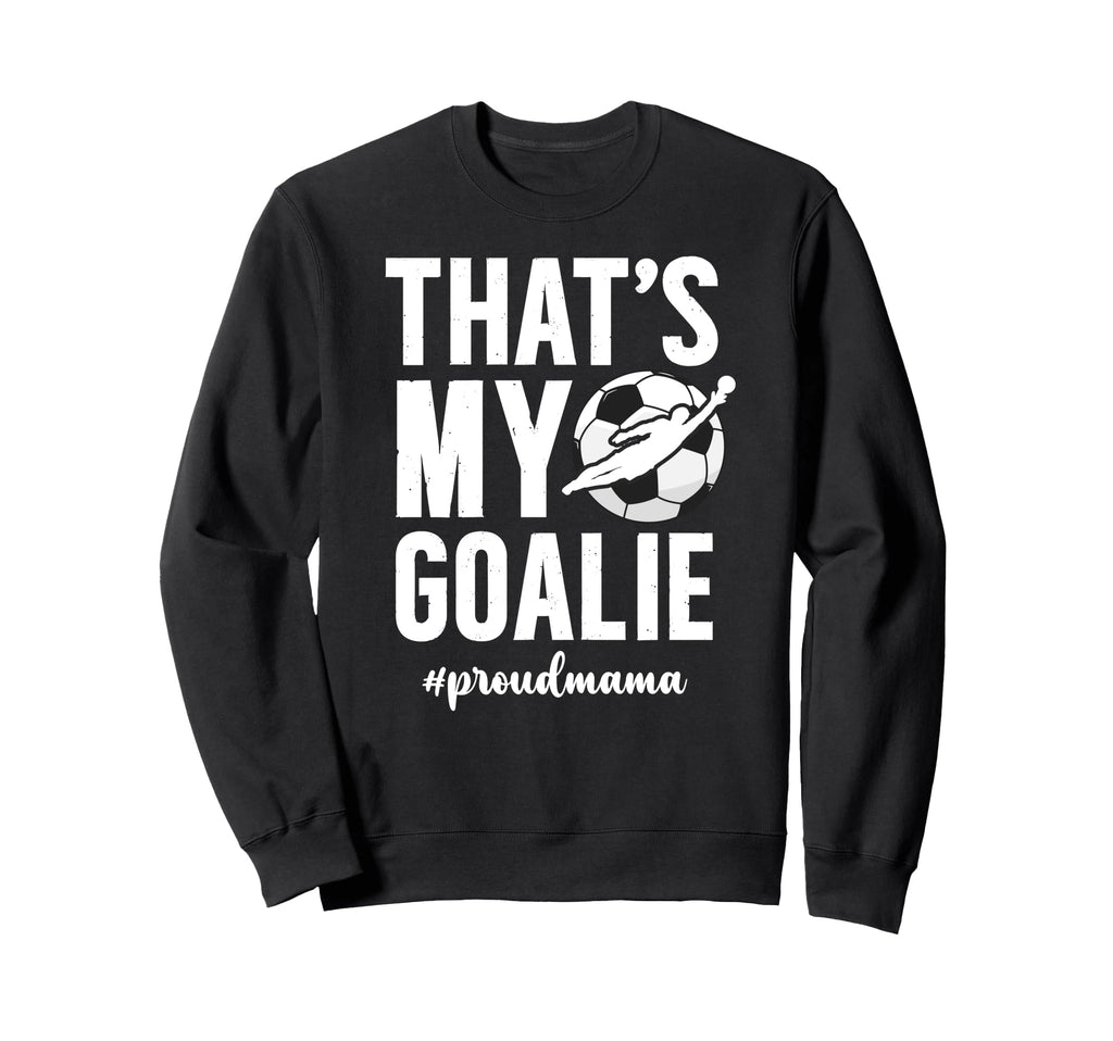 Proud Soccer Goalie Mama Soccer Sweatshirt - Custom Art Print for Adults