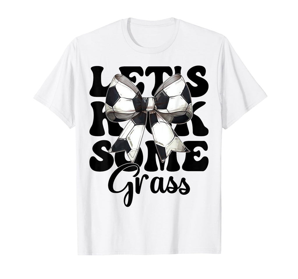 Lets Kick Some Grass Soccer Coquette Bow T-Shirt - Custom Art Print Unisex