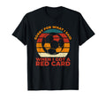 Sorry What I Said Funny Soccer Player T-Shirt - Unique Graphic Men Women