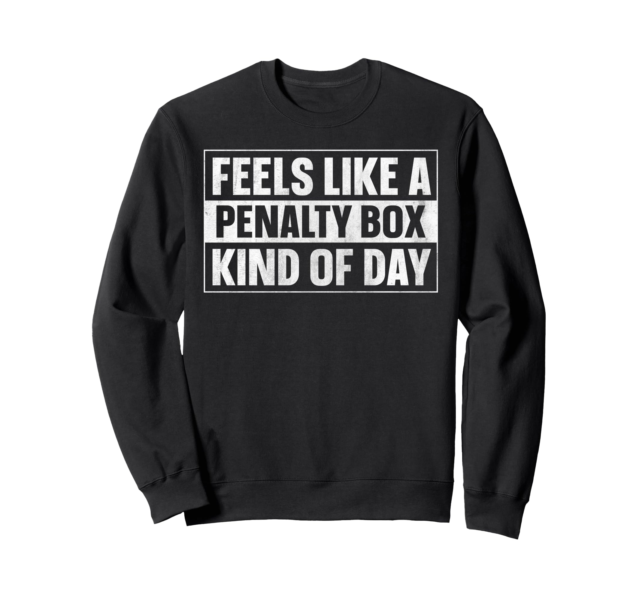 Feels Like Penalty Box Kind Day Sweatshirt - Aesthetic Graphic Men Women