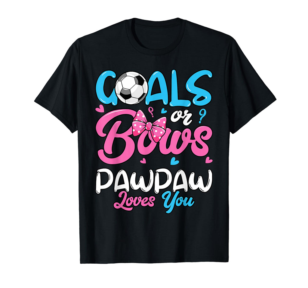 Gender Reveal Goals Or Bows Pawpaw Loves T-Shirt - Streetwear Style Unisex