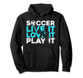 Soccer Live It Love It Play It Sport Hoodie - Novelty Apparel for Adults