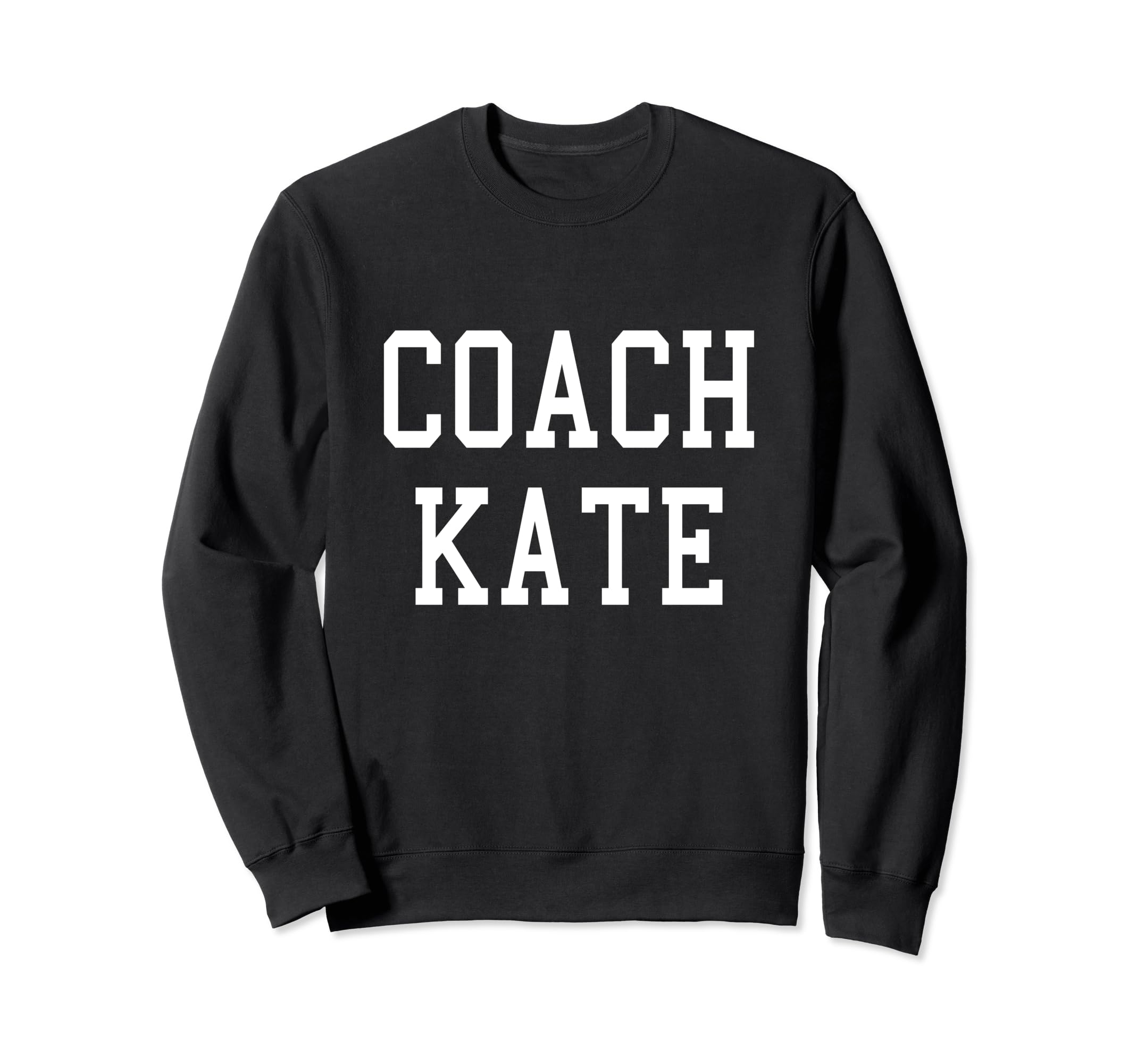 Coach Kate Custom Football Sweatshirt - Fun Novelty Design Men Women