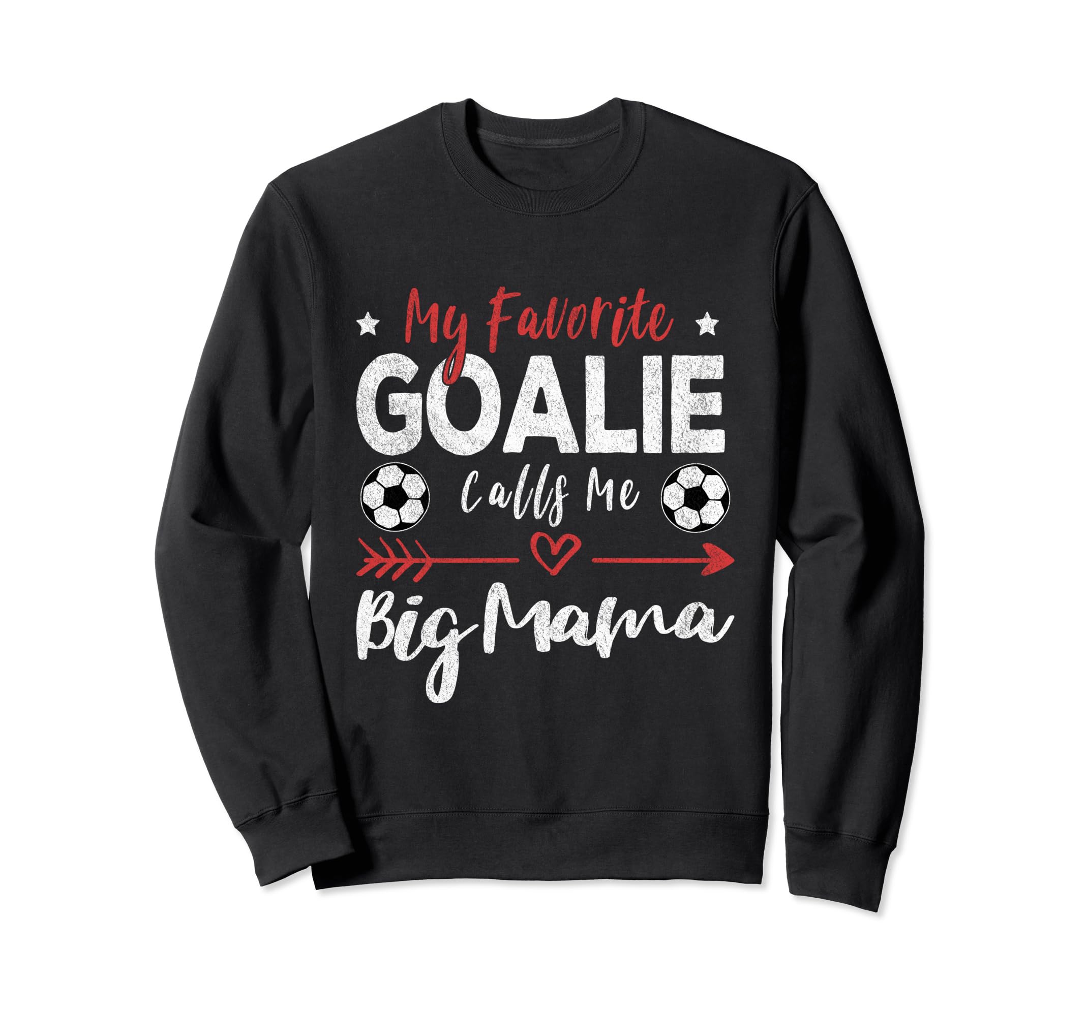 My Favorite Goalie Calls Me Big Mama Sweatshirt - Unique Graphic for Adults