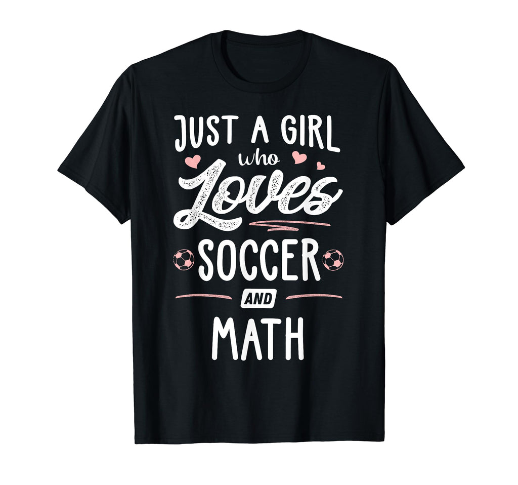 Just Who Loves Soccer And Math Gift T-Shirt - Novelty Apparel Unisex