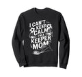 Soccer Player Mother I Cant Keep Sweatshirt - Fun Novelty Design Men Women