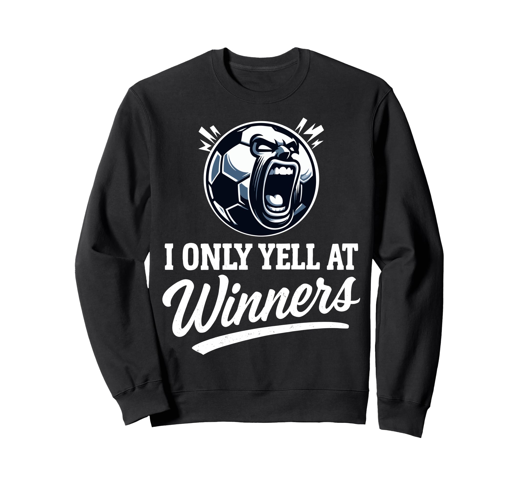 I Only Yell Winners Funny Soccer Coach Sweatshirt - Novelty Apparel Unisex
