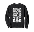Im Hockey Goalie Step Dad Ice Hockey Sweatshirt - Minimalist Print Unisex