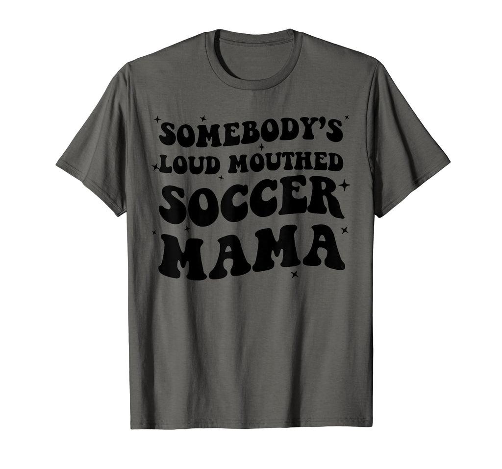 Somebodys Loud Mouthed Soccer Mama T-Shirt - Aesthetic Graphic for Adults