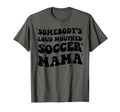 Somebodys Loud Mouthed Soccer Mama T-Shirt - Aesthetic Graphic for Adults