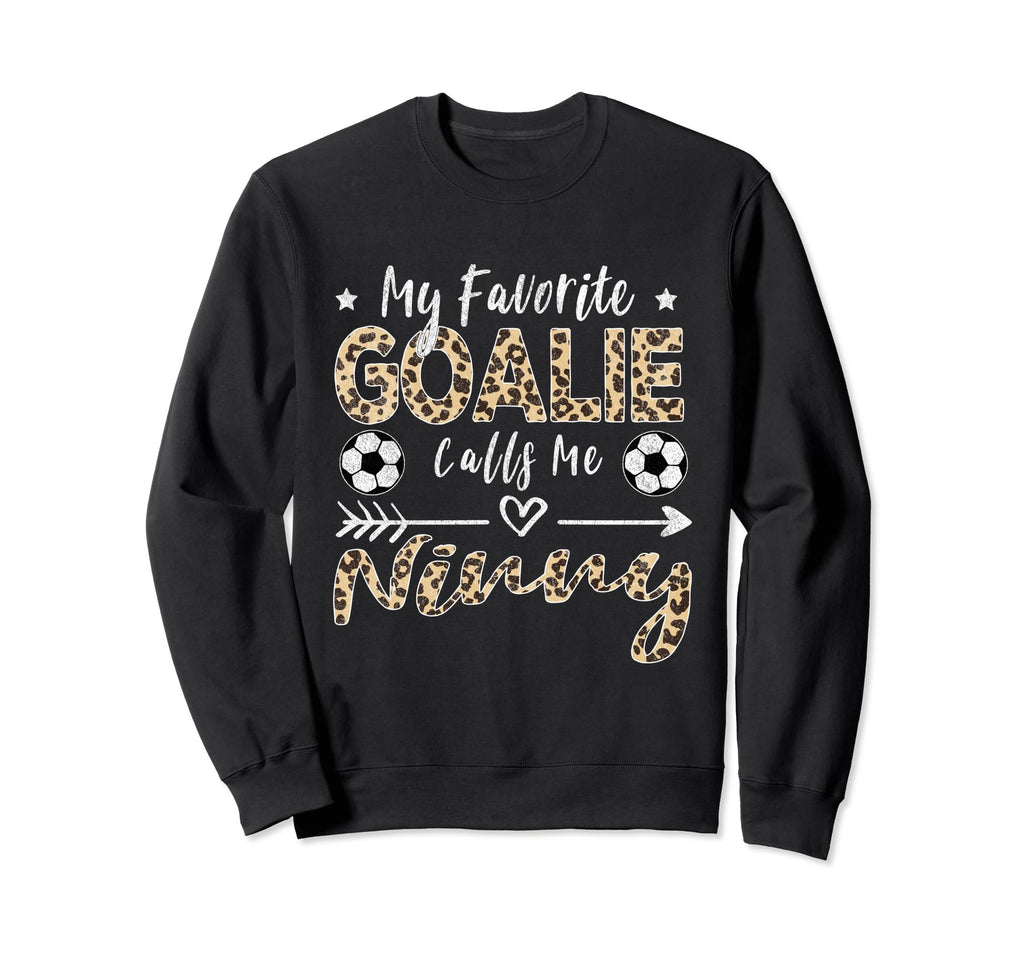 My Favorite Goalie Calls Me Ninny Sweatshirt - Trendy Graphic Men Women