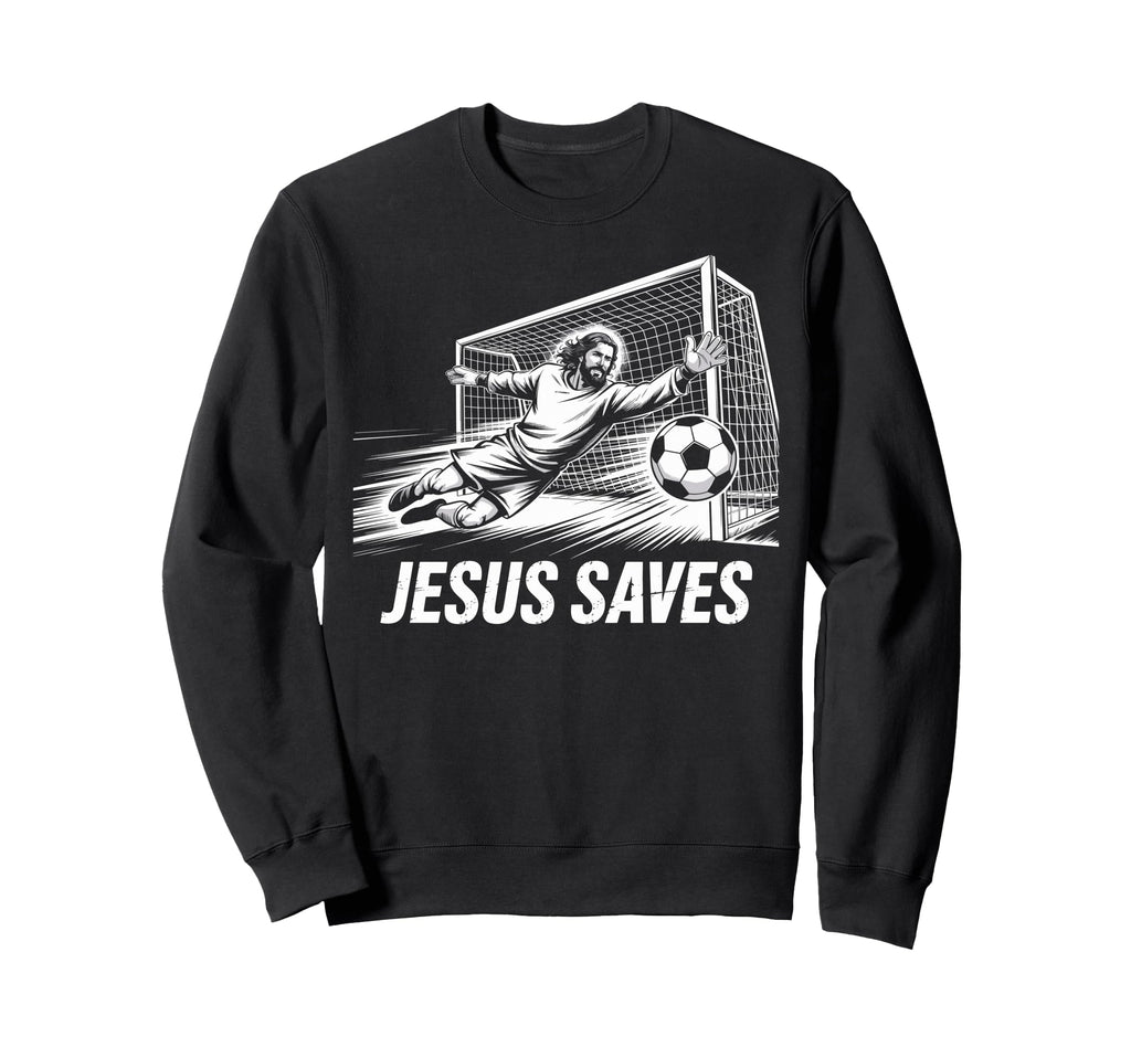 Soccer Goalie Goalkeeper Jesus Saves Sweatshirt - Novelty Apparel Unisex