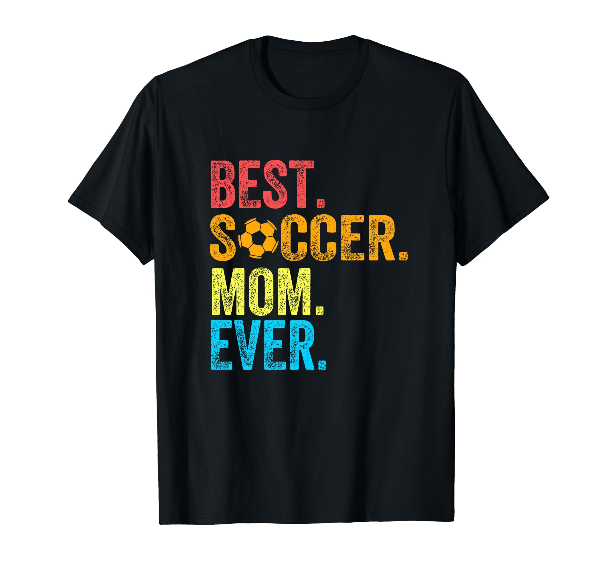 Best Soccer Mom Ever Funny Soccer Mom T-Shirt - Unique Graphic Men Women