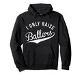I Only Raise Ballers Baseball Football Hoodie - Aesthetic Graphic Unisex