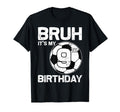 Bruh Its My 9Th Birthday 9 Years T-Shirt - Casual Everyday Wear Men Women