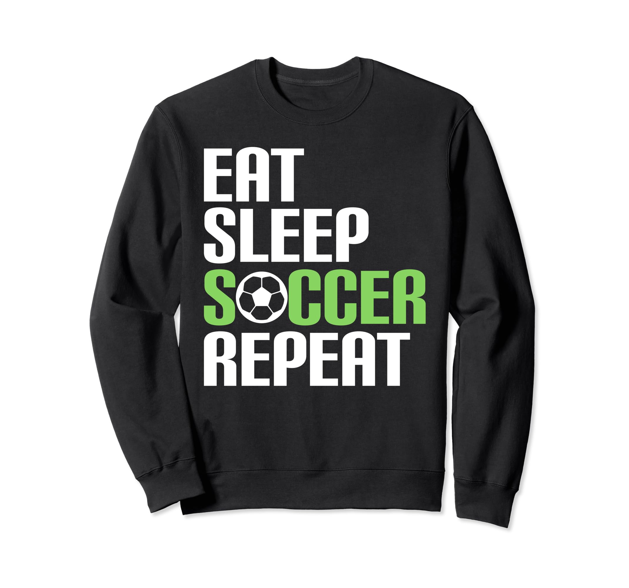 Eat Sleep Soccer Repeat Sport Sweatshirt - Fun Novelty Design Men Women