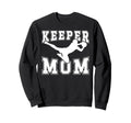 Soccer Keeper Mom Soccer Goalie Sweatshirt - Fun Novelty Design Unisex