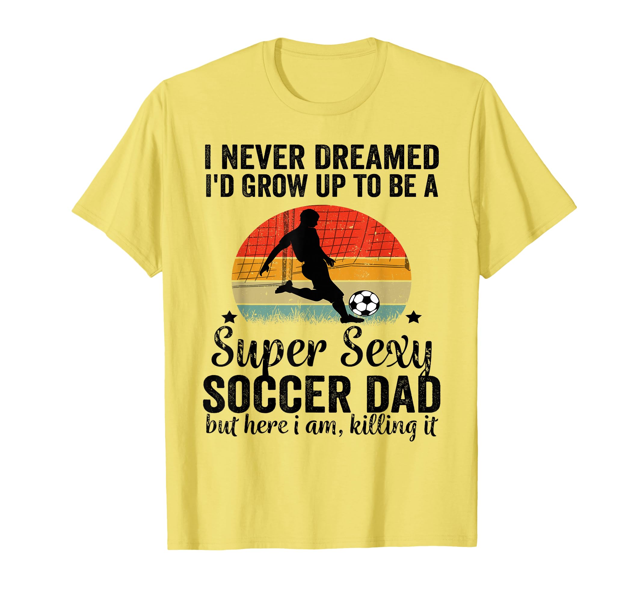 I Never Dreamed Id Grow Up To Be T-Shirt - Fun Novelty Design Men Women