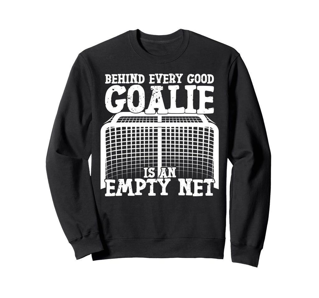 Ice Hockey Goalie Goalkeeper Behind Sweatshirt - Unique Graphic Unisex