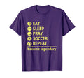 Soccer Eat Sleep Pray Soccer Repeat T-Shirt - Custom Art Print Unisex