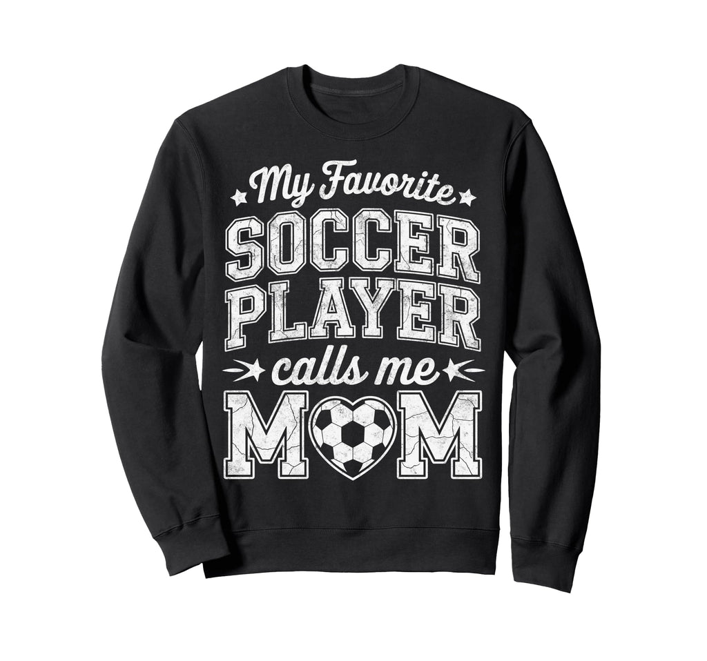 My Favorite Soccer Player Calls Me Mom Sweatshirt - Trendy Graphic Unisex