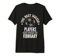 Best Soccer Players Are Born February T-Shirt - Minimalist Print Men Women