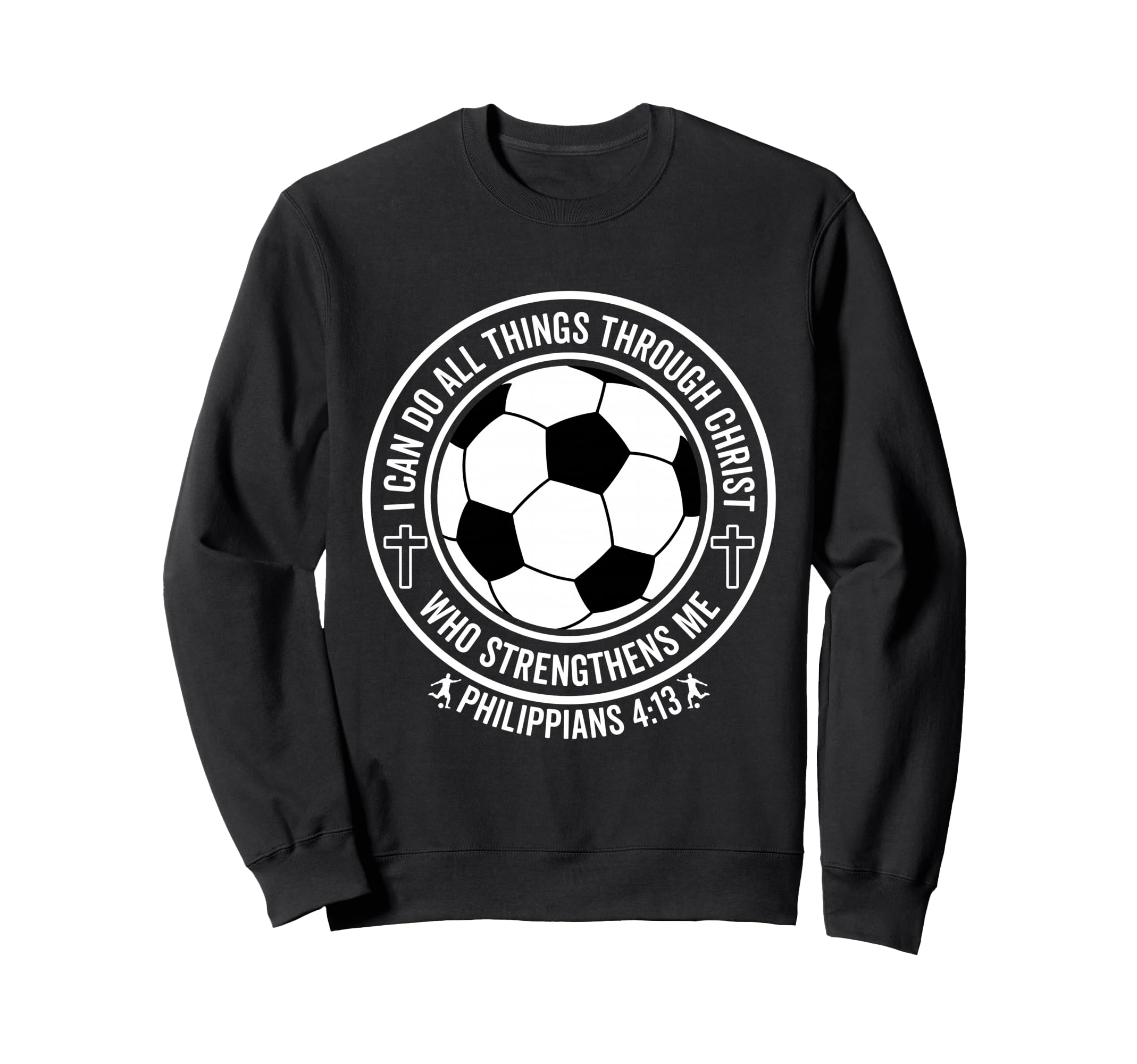 Soccer I Can Do All Things Sweatshirt - Casual Everyday Wear Men Women
