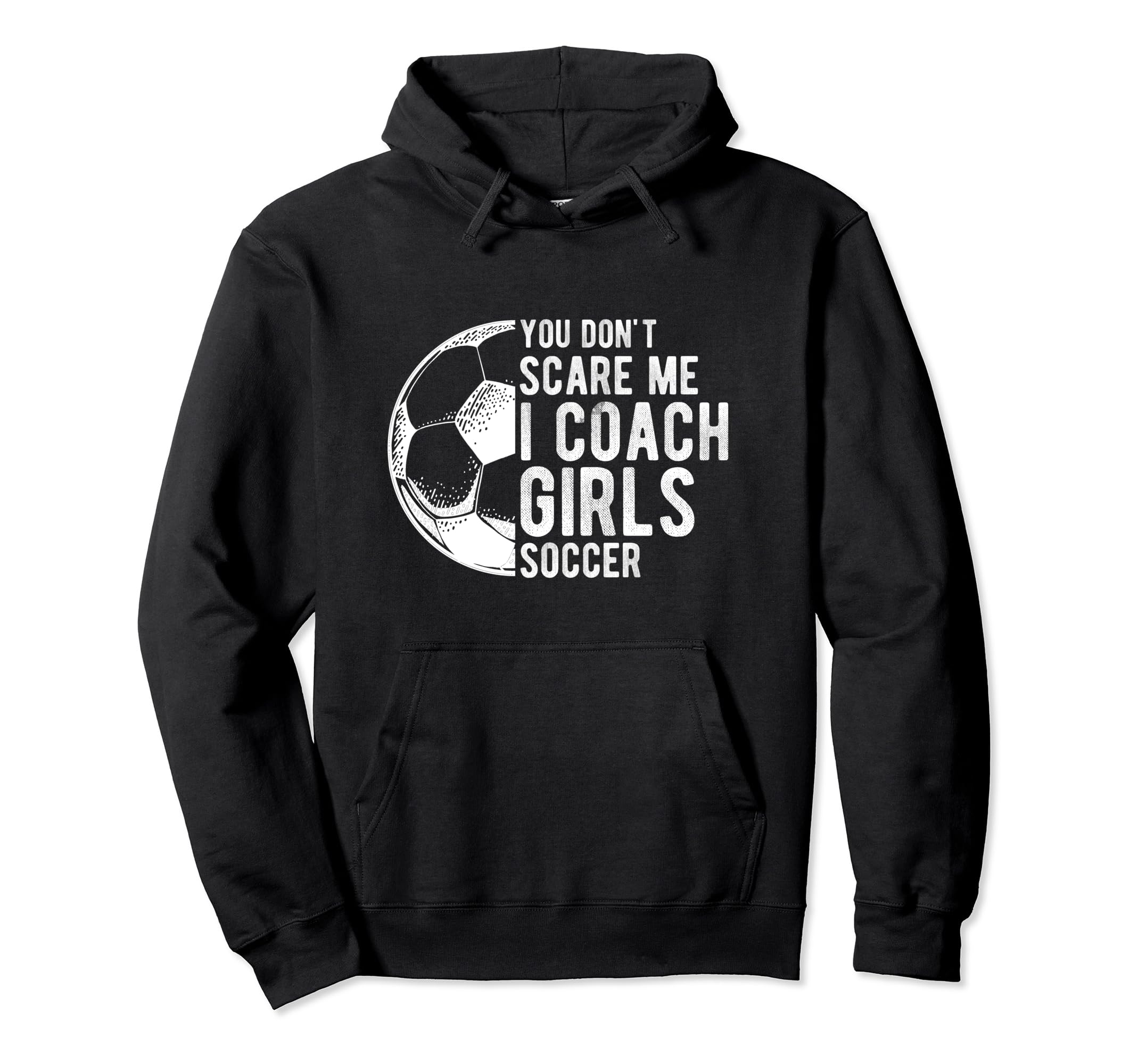 You Dont Scare Me I Coach Soccer Coach Hoodie - Unique Graphic for Adults