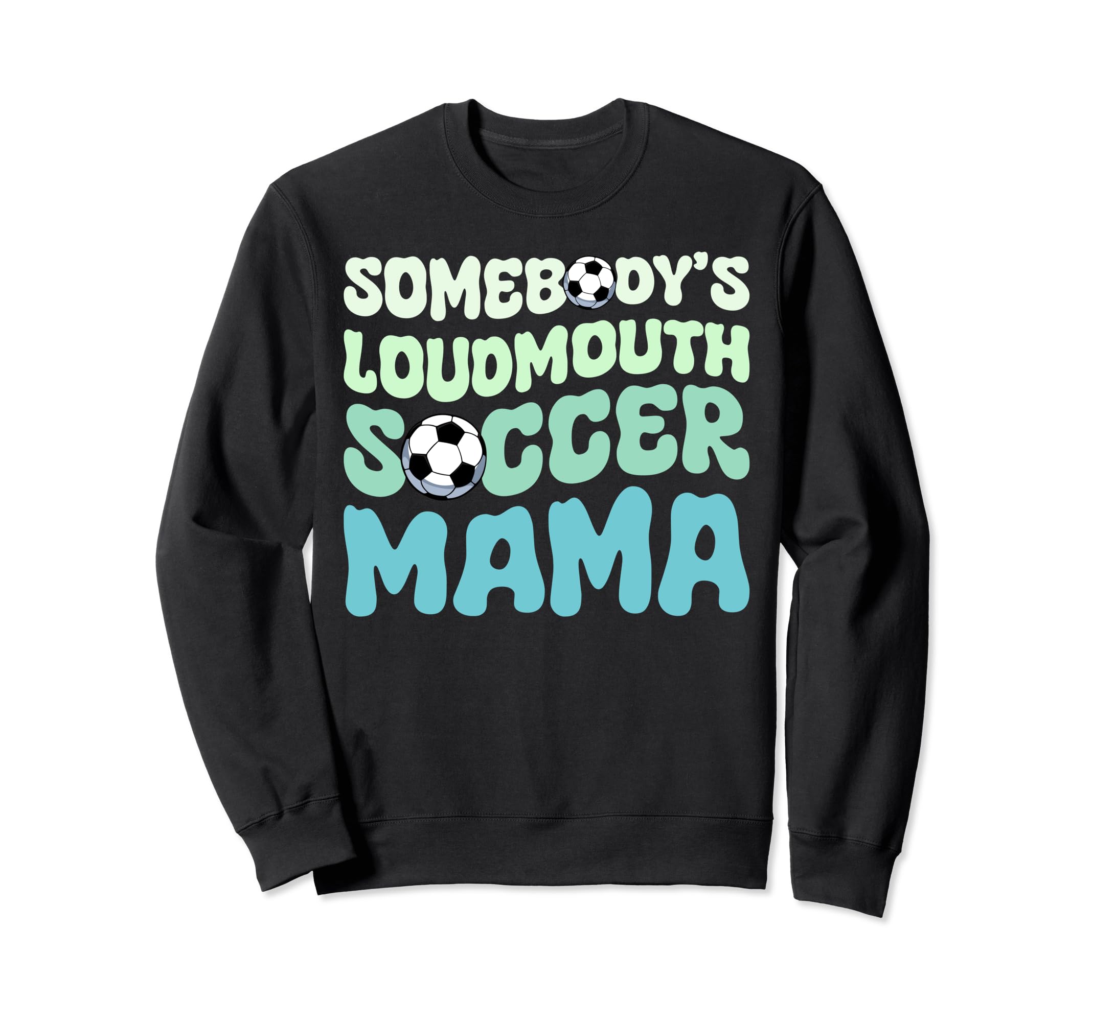 Somebodys Loudmouth Soccer Mama Sweatshirt - Streetwear Style for Adults