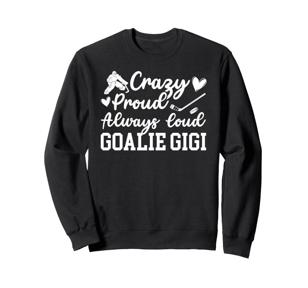 Crazy Proud Hockey Goalie Gigi Hockey Sweatshirt - Minimalist Print Unisex