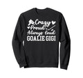 Crazy Proud Hockey Goalie Gigi Hockey Sweatshirt - Minimalist Print Unisex