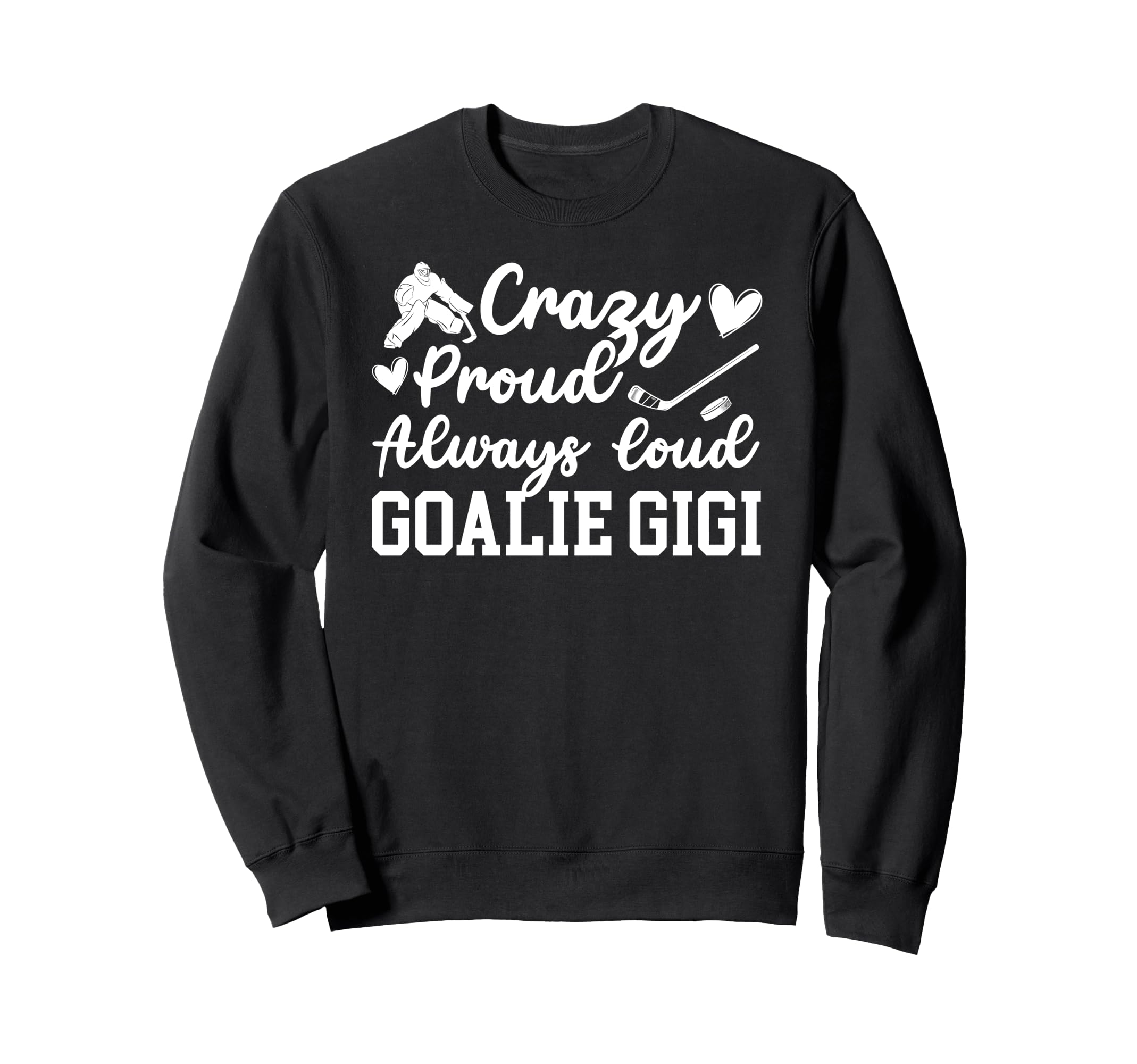 Crazy Proud Hockey Goalie Gigi Hockey Sweatshirt - Minimalist Print Unisex