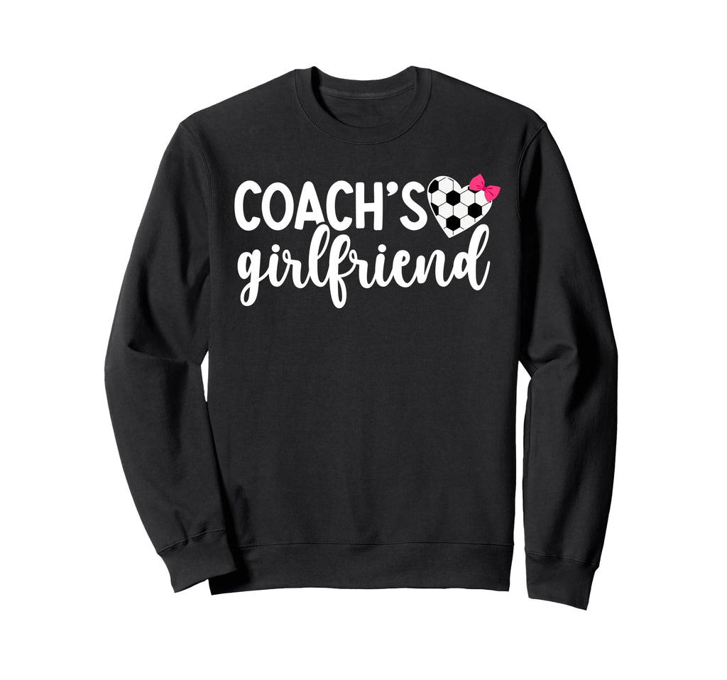 Soccer Coachs Girlfriend Soccer Sweatshirt - Novelty Apparel for Adults