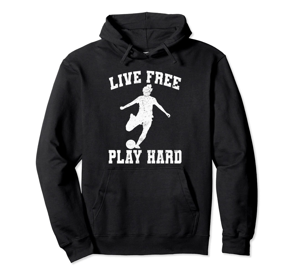 Live Free Play Hard Funny Soccer Lover Hoodie - Minimalist Print Unisex
