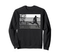 Funny This Loves Soccer Sweatshirt - Casual Everyday Wear Men Women