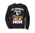 My Favorite Players Call Me Mom Funny Sweatshirt - Graphic Print Men Women