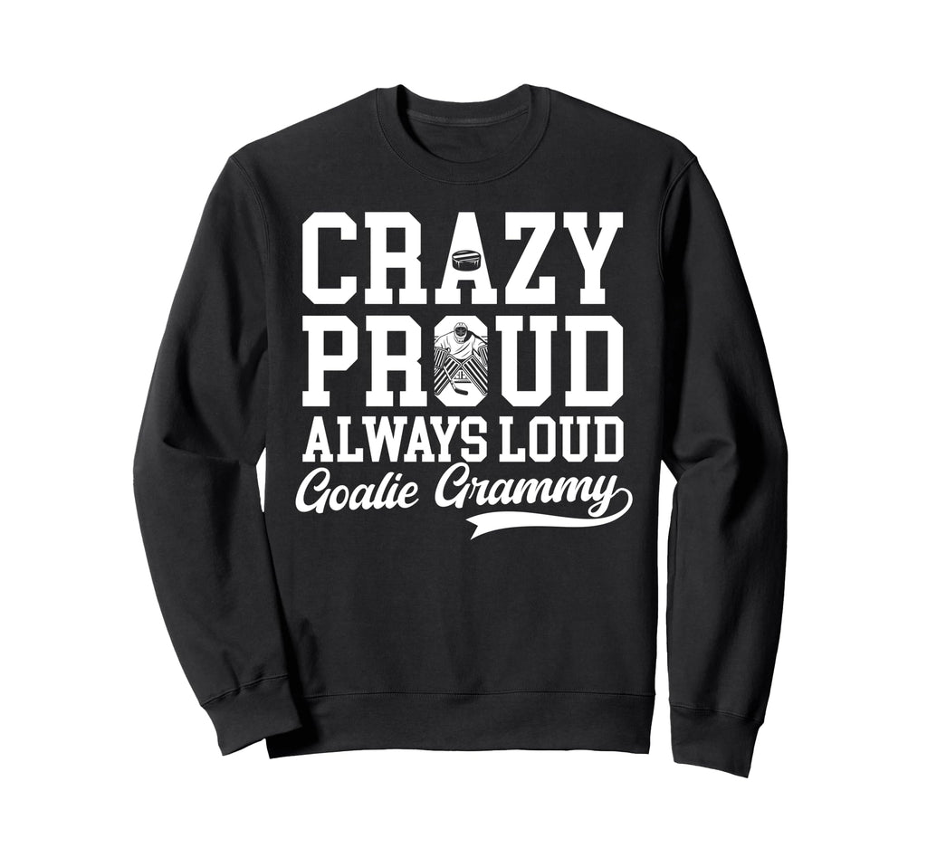 Crazy Proud Hockey Goalie Grammy Sweatshirt - Casual Everyday Wear Unisex